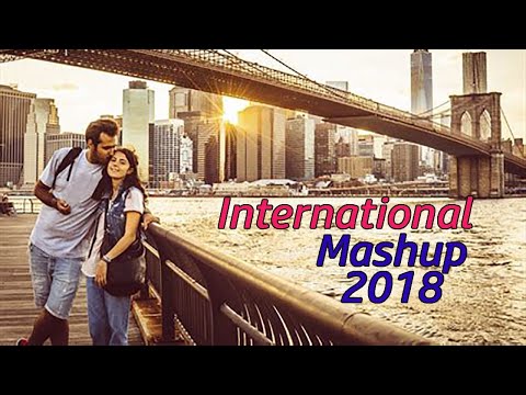 International Mashup Song 2018 | English Songs Mashup | International Hollywood Mashup | All Hits