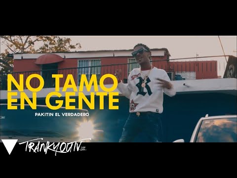 Pakitin El Verdadero - No Tamo En Gente (Official Video)