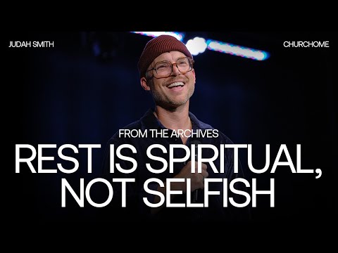 Rest is Spiritual, Not Selfish | Judah Smith