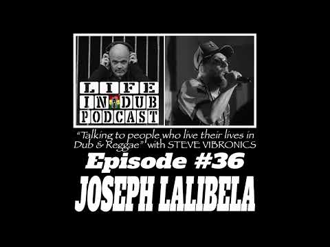 Life In Dub #36 with Joseph Lalibela hosted by Steve Vibronics