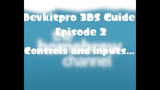 DevkitPro for 3DS Tutorial Episode 2: Inputs and Controls