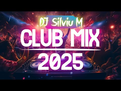 Music Mix 2025 | Party Club Dance 2025 | Best Remixes Of Popular Songs 2025 MEGAMIX (DJ Silviu M)