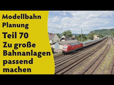 Modellbahn: Planung Teil 70  –  Zu große Bahnanlagen passend machen