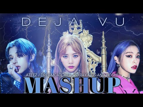 ATEEZ / DREAMCATCHER / STRAY KIDS / HOSHI :: DEJA VU MASHUP [mashup]