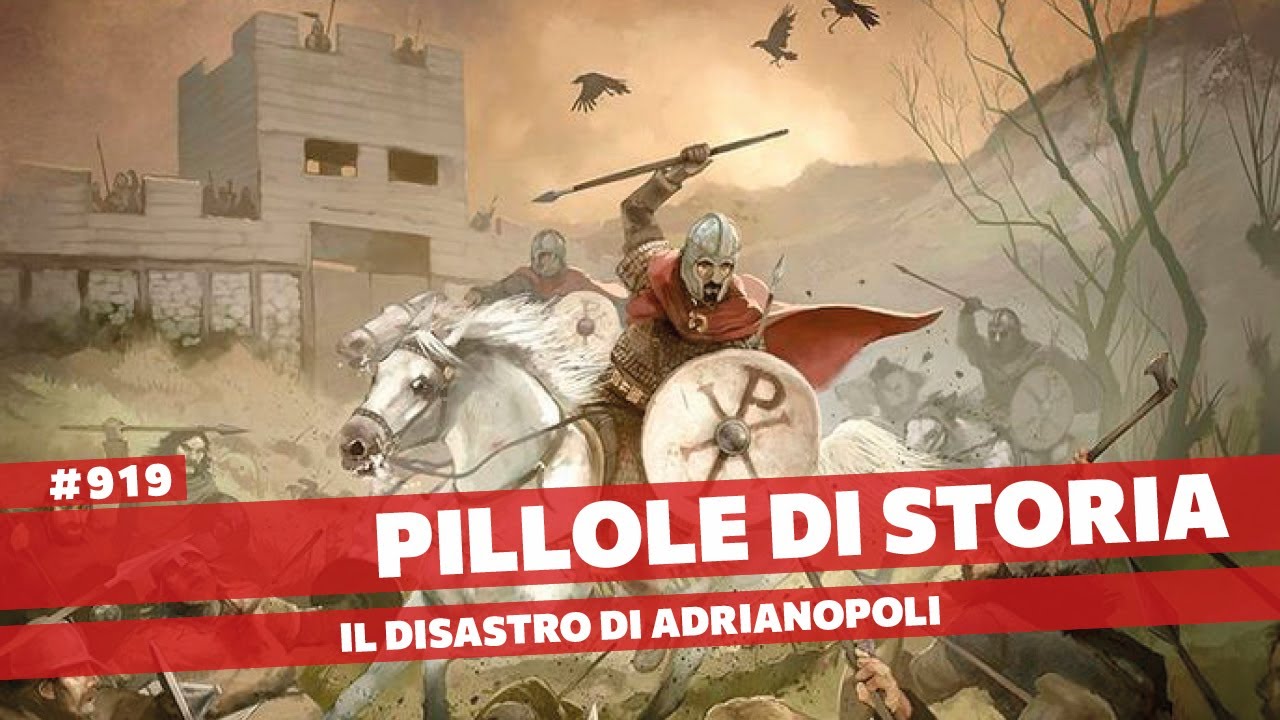919- La battaglia di Adrianopoli, il disastro che cambiò il destino dell'Impero [Pillole di Storia]