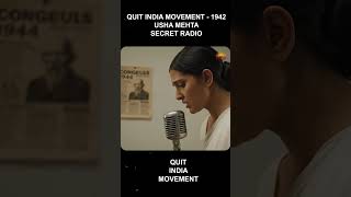 USHA MEHTA IN THE TIMES OF QUIT INDIA MOVEMENT