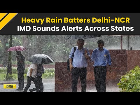 Delhi Rains: Heavy Rain Batters Delhi-NCR, IMD Sounds Alerts Across States | Delhi Weather News
