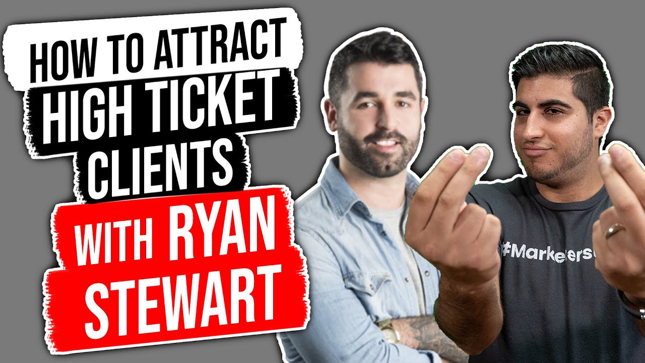 How to Attract High Ticket Clients – w/ Ryan Stewart