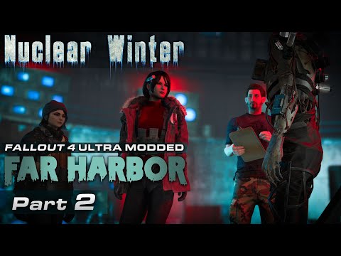 Far Harbor Nuclear Winter Ultra Modded [02] - Fallout 4 DLC Playthrough | Part 2