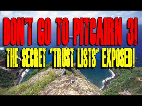 Don't Go To Pitcairn 3! The Secret "Trust Lists" EXPOSED!