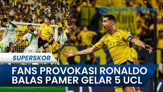 Aksi Panas Crisriano Ronaldo, Diprovokasi Fans Lawan Lalu Tunjukkan 5 Gelar Liga Champions