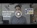 How To Build A Product Roadmap