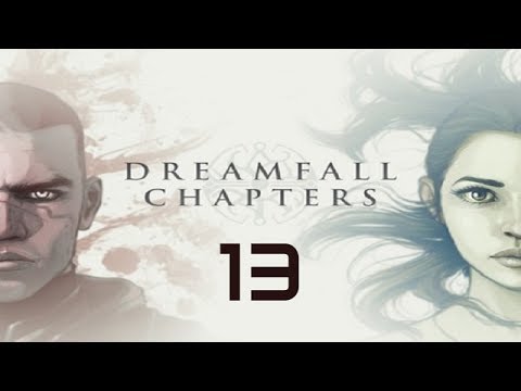 Dreamfall Chapters: The Final Cut Walkthrough Gameplay Part 13 - No Commentary (PC)