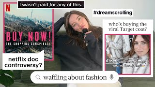 netflix buy now doc exploitation, 'vegan' suede(???), viral target coat discourse & more!!!