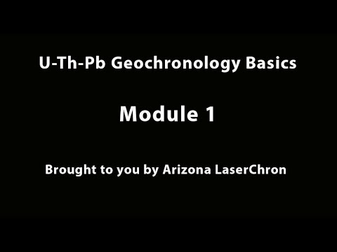 Short Course Module 1: U-Th-Pb Geochronology Basics