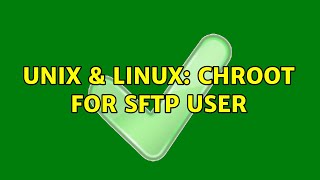 Unix & Linux: chroot for sftp user