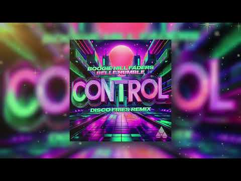 Boogie Hill Faders x Belle Humble - Control (Disco Fries Remix)