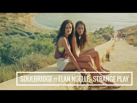 Soulbridge feat Elan Noelle - Strange Play