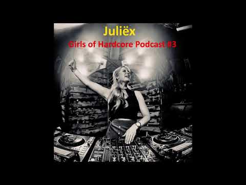 Juliëx - Girls of Hardcore Podcast #03