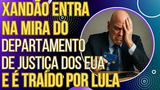 ESCALOU: Xandão entra na mira do Departamento de Justiça dos EUA e é abandonado por Lula!