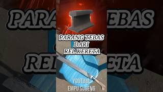 Download lagu Menempa Rel Kereta Api Menjadi Parang Tebas Bambu #empusugeng #pandaibesi #parang #golok #shorts mp3