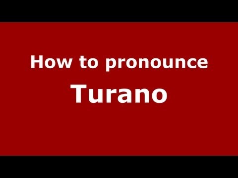 How to pronounce Turano