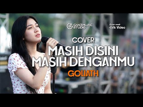 LAGU ENAK MASIH DISINI MASIH DENGANMU - GOLIATH | cover +lirik | GANZMUSIC