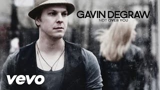 Gavin DeGraw - Not Over You (Audio + Lyrics)