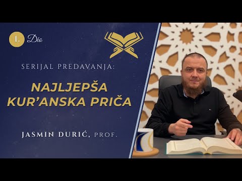 1 - Najljepša Kur’anska priča! -Jasmin Durić, prof.