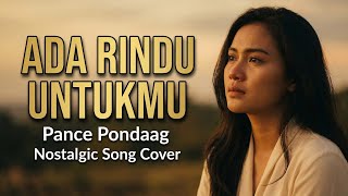 Download lagu ADA RINDU UNTUKMU | Cover Nostalgia Pance Pondaag – Bikin Rindu & Baper mp3
