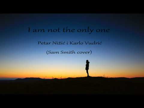 I am not the only one - Petar Nižić i Karlo Vudrić(Sam Smith cover)