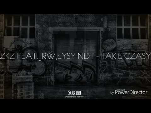ZKZ FEAT. JRW, ŁYSY NDT- Takie Czasy.
