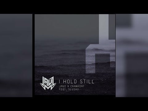 Jauz x Crankdat - I Hold Still feat. Slushii