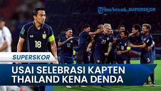 Aksi Kapten Timnas Thailand Minta Patungan setelah Didenda karena Selebrasi Kontroversial