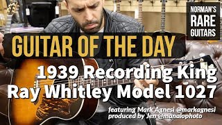 Video thumbnail for Guitar of the Day: 1939 Recording King Ray Whitley Model 1027 | Norman's Rare Guitars by Normans Rare Guitars