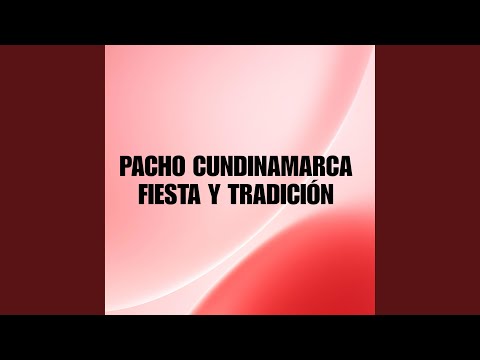 Pacho Cundinamarca Fiesta y Tradición