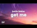 Justin Bieber Get Me Lyrics feat Kehl