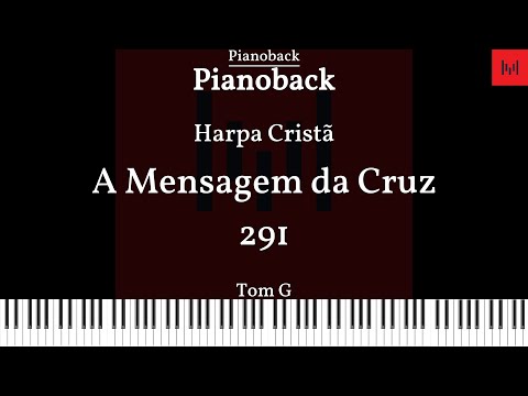 Harpa Cristã N°291 - A mensagem da cruz PIANOBACK TOM G LEGENDADO #harpacristã #playback