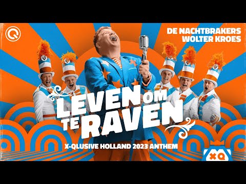 De Nachtbrakers & Wolter Kroes - Leven Om Te Raven (X-Qlusive Holland 2023 Anthem)