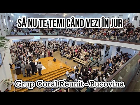 Grup coral reunit Bucovina - Să nu te temi când vezi în jur