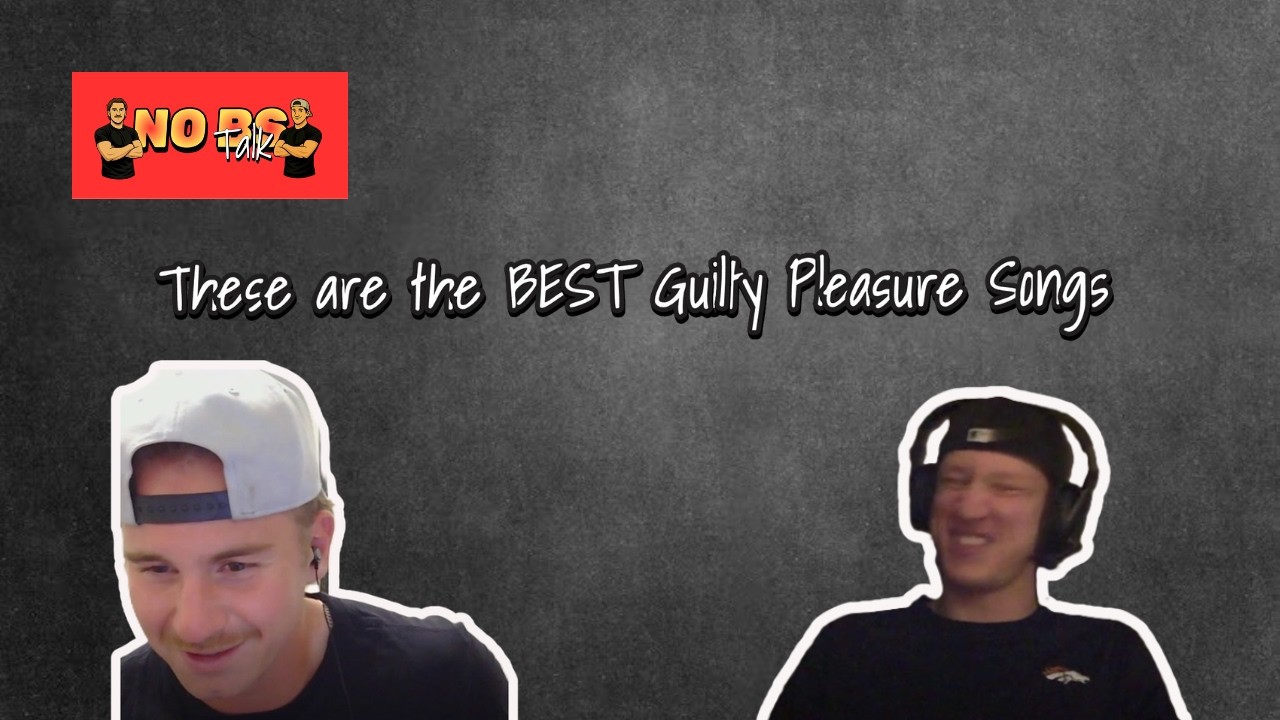 These are the BEST Guilty Pleasure Songs | No BS Talk with Owen and Wyatt