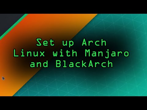 Set Up an Arch Linux Distro with Manjaro &amp; BlackArch  [Tutorial]