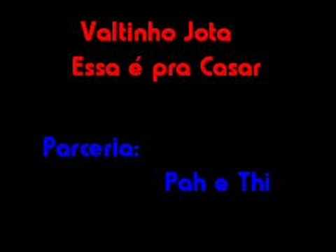 Valtinho Jota - Essa é pra Casar