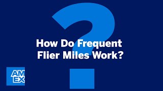How Do Frequent Flyer Miles Work? | Credit Intel by American Express