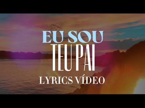 Eu Sou Teu Pai | Valesca Mayssa [LYRICS V&Iacute;DEO]