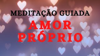MEDITAÇÃO GUIADA AMOR PRÓPRIO