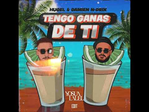 HUGEL x Damien N-Drix - Tengo ganas de ti - Yosua Lalel (Edit)