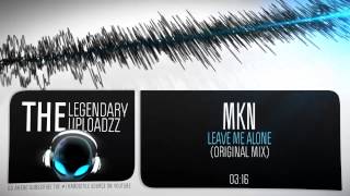 MKN - Leave Me Alone [FULL HQ + HD]