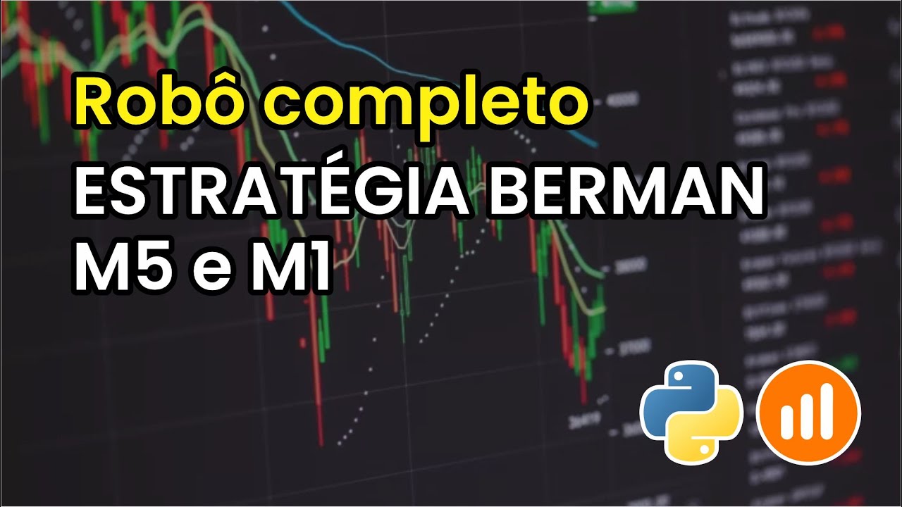 Criando Robô em Python com estratégia Berman M1 e M5  + Função retração