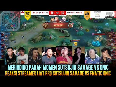 STREAMER REACTIONS TO SUTSUJIN SAVAGE VS FNATIC ONIC! WILL YOU BRING BACK OUR SUTSUJIN??